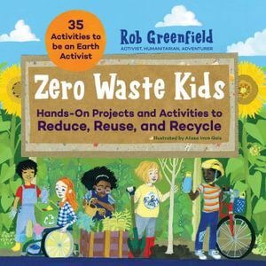[TK-1136] Zero Waste Kids: Hands-on Projects and Activities to Reduce, Reuse, and Recycle